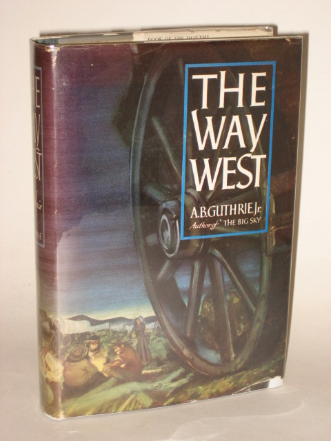 Guthrie, Jr.   THE WAY WEST   1949 HC/DJ BCE  