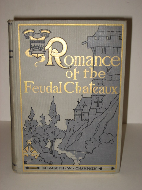 Champney ROMANCE OF THE FEUDAL CHATEAUX 1900 Illustd  