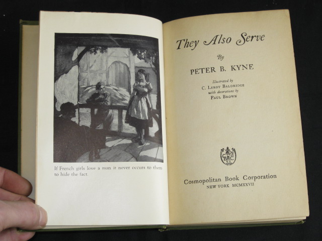 Peter B. Kyne   THEY ALSO SERVE   1927 HC 1stEd Illustd by C. LEROY 